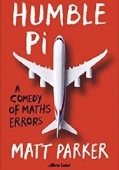 Okładka książki Humble Pi: A Comedy of Maths Errors Matt Parker