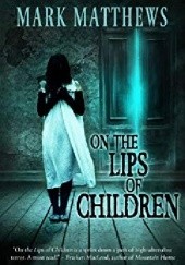 Okładka książki On the Lips of Children Mark Matthews