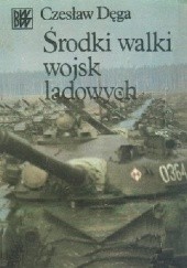 Okładka książki Środki walki wojsk lądowych Czesław Dęga