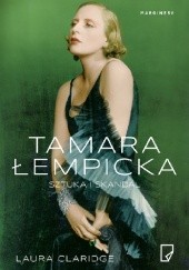 Okładka książki Tamara Łempicka. Sztuka i skandal Laura Claridge