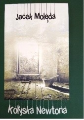 Okładka książki Kołyska Newtona Jacek Molęda