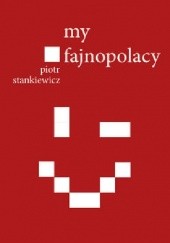 Okładka książki My fajnopolacy Piotr Stankiewicz