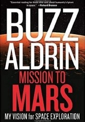 Okładka książki Mission to Mars: My Vision for Space Exploration Buzz Aldrin