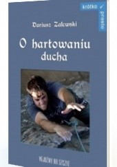 Okładka książki O hartowaniu ducha Dariusz Zalewski