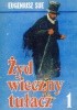 Okładka książki Żyd wieczny tułacz. T. 1 Eugène Sue