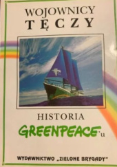Wojownicy tęczy. Historia Greenpeace'u