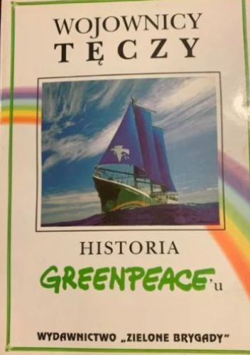 Wojownicy tęczy. Historia Greenpeace'u