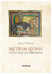 Okładka książki Metrum Leonis czyli wilcza zbrodnia Leon z Vercelli