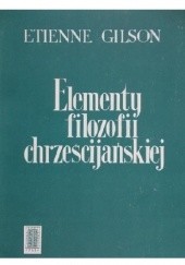Okładka książki Elementy filozofii chrześcijańskiej Etienne Gilson