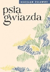 Okładka książki Psia gwiazda Mirosław Żuławski