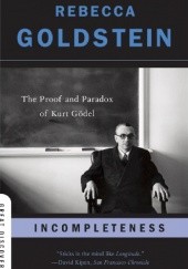 Okładka książki Incompleteness. The Proof and Paradox of Kurt Gödel Rebecca Goldstein