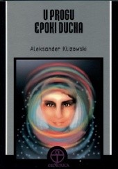 Okładka książki U progu epoki ducha Aleksander Klizowski