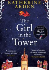 Okładka książki The Girl in the Tower Katherine Arden