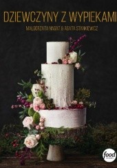 Okładka książki Dziewczyny z wypiekami Małgorzata Nagat, Agata Stankiewicz