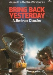 Okładka książki Bring Back Yesterday A. Bertram Chandler