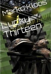 Okładka książki Lucky Thirteen Marko Kloos