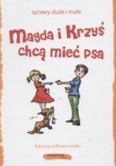 Okładka książki Magda i Krzyś chcą mieć psa Katarzyna Konarowska