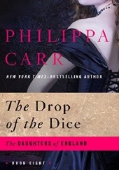 Okładka książki The Drop of the Dice Philippa Carr