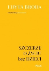 Okładka książki Szczerze o życiu bez dzieci Edyta Broda