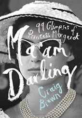 Okładka książki Maam Darling: 99 Glimpses of Princess Margaret Craig Brown