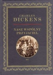 Okładka książki Nasz Wspólny Przyjaciel tom 2 Charles Dickens