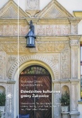 Okładka książki Dziedzictwo kulturowe gminy Żukowice Radosław Gliński, Agnieszka Patała