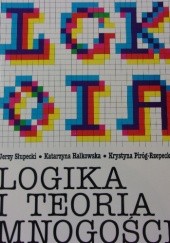 Okładka książki Logika i teoria mnogości Katarzyna Hałkowska, Krystyna Piróg-Rzepecka, Jerzy Słupecki