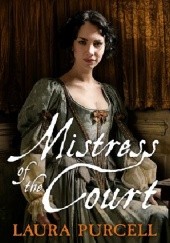 Okładka książki Mistress of the Court Laura Purcell