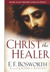 Okładka książki Christ the Healer F. F Bosworth