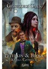 Okładka książki Peterkin & Brokk: Księga Czterech Grzegorz Gajek