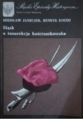 Okładka książki Śląsk a insurekcja kościuszkowska Zdzisław Janeczek, Henryk Kocój
