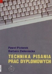 Okładka książki Technika pisania prac dyplomowych Paweł Pioterek, Barbara Zieleniecka