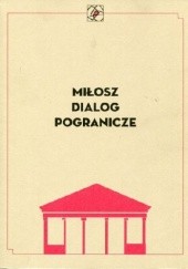 Okładka książki Miłosz. Dialog. Pogranicze Łukasz Galusek, praca zbiorowa