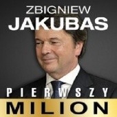 Okładka książki Pierwszy milion. Jak zaczynali: Zbigniew Jakubas, Józef Wojciechowski i inni Kinga Kosecka, Maciej Rajewski