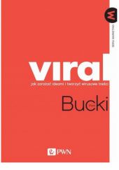 Okładka książki Viral. Jak zarażać ideami i tworzyć wirusowe treści Piotr Bucki