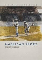 Okładka książki American Sport: Observations and Essays Michał Mazurkiewicz