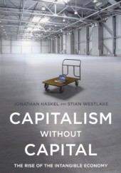 Okładka książki Capitalism without Capital: The Rise of the Intangible Economy Johnathan Haskel, Stian Westlake