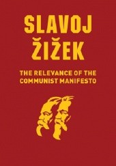 Okładka książki The Relevance of the Communist Manifesto Slavoj Žižek