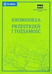 Okładka książki Krowodrza. Przestrzeń i tożsamość Dorota Strojnowska, praca zbiorowa