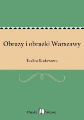 Okładka książki Obrazy i obrazki Warszawy Paulina Krakowowa