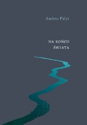 Okładka książki Na końcu świata András Pályi