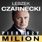 Pierwszy milion. Jak zaczynał Leszek Czarnecki i inni.