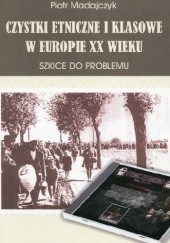Czystki etniczne i klasowe w Europie XX wieku. Szkice do problemu