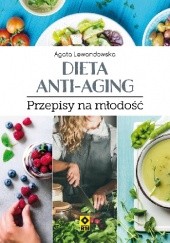 Okładka książki Dieta anti-aging. Przepisy na młodość Agata Lewandowska