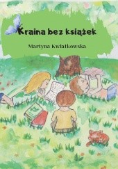 Okładka książki Kraina bez książek Martyna Kwiatkowska