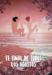 Okładka książki El final de todos los agostos Alfonso Casas
