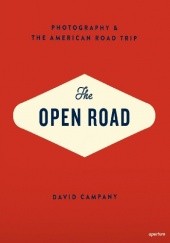 Okładka książki The Open Road. Photography and the American Road Trip David Campany