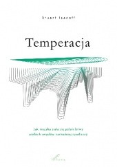 Okładka książki Temperacja. Jak muzyka stała się polem bitwy wielkich umysłów zachodnniej cywilizacji Stuart Isacoff