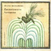 Okładka książki Zaczarowana fontanna Helena Bechlerowa, Elżbieta Gaudasińska-Borowska
