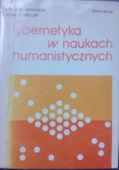 Okładka książki Cybernetyka w naukach humanistycznych Boris W. Biriukow, Jefim S. Geller